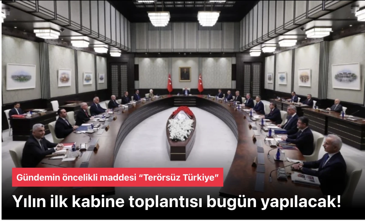 2026'nın ilk kabine toplantısı bug&uuml;n!