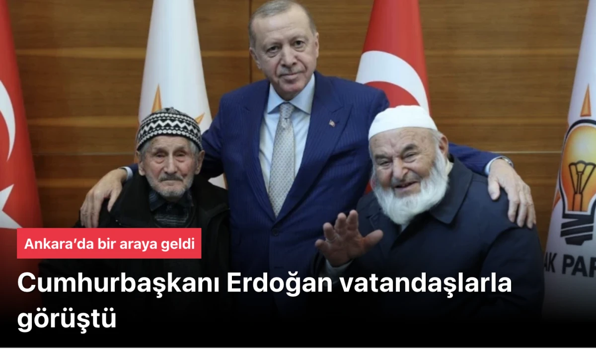 Erdoğan, D&uuml;zceli 100 yaşındaki vatandaşlarla g&ouml;r&uuml;şt&uuml;