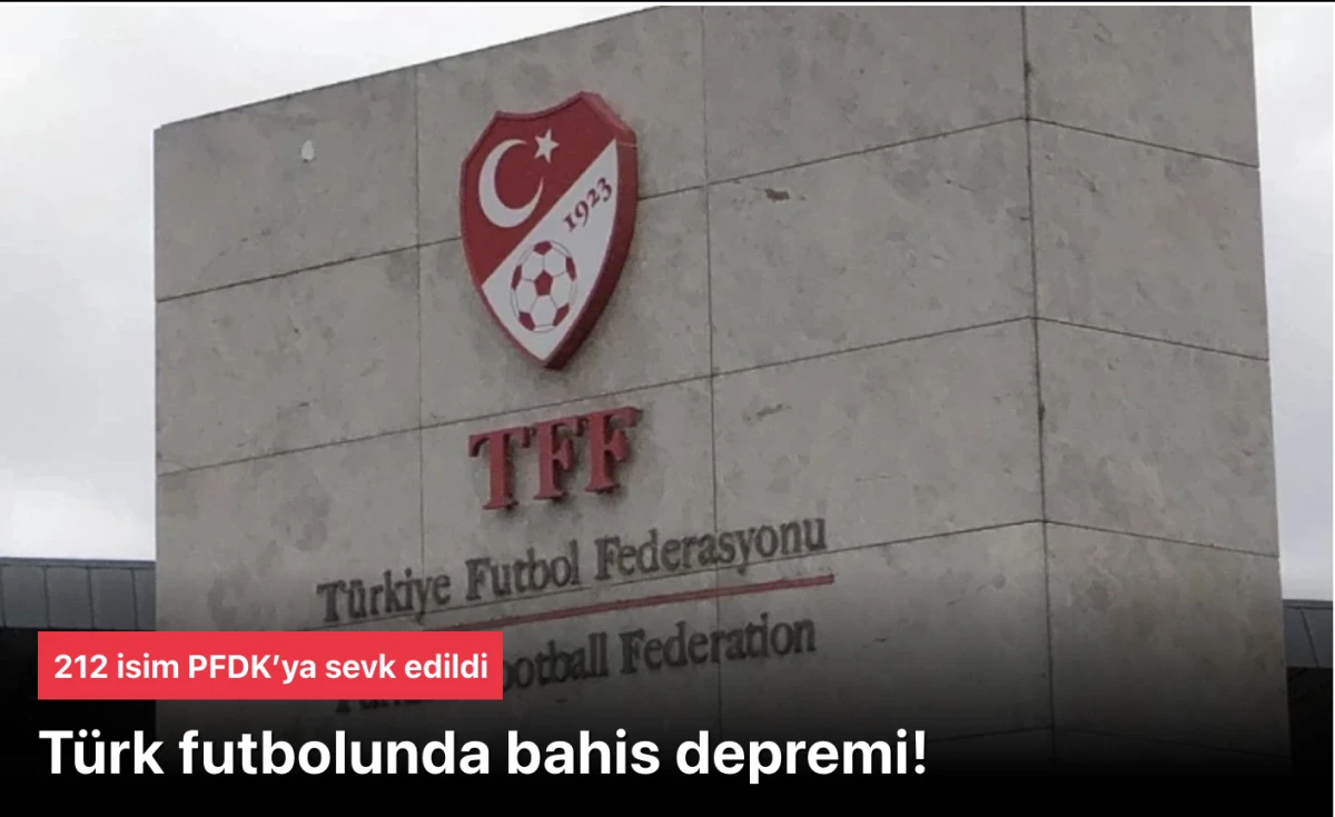 Futbol'da bahis depremi! 212 isim PFDK&rsquo;ya sevk edildi