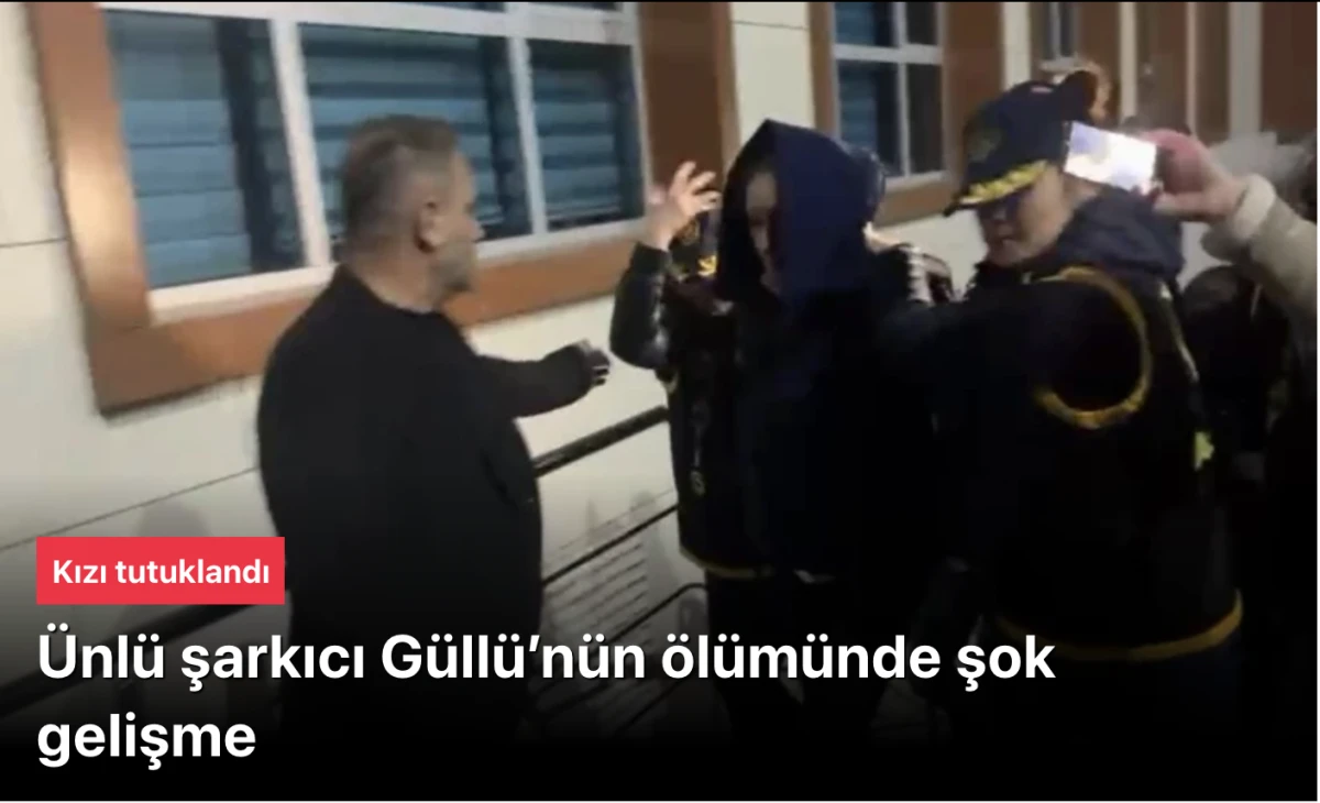 Güllü cinayetinde şok gelişme: Kızı tutuklandı