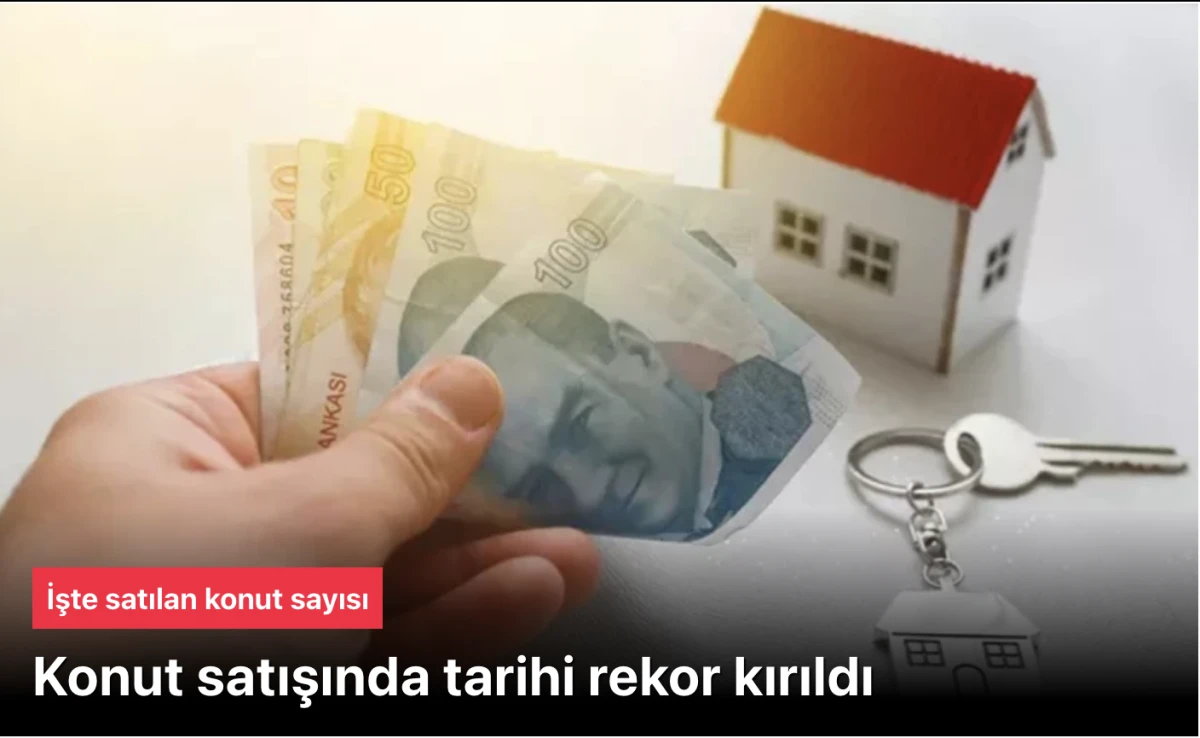 Konut satışında tarihi rekor