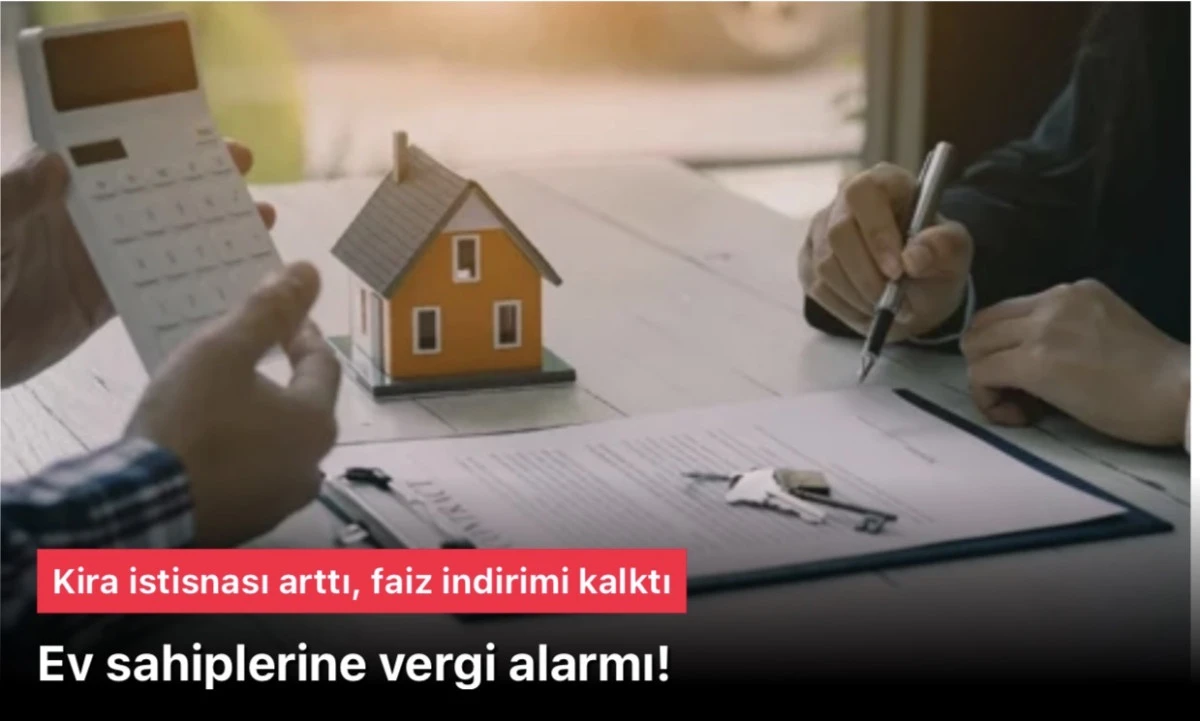 Konutlara vergi: 2025 Kira Geliri İstisnası Y&uuml;kseldi: Ev Sahipleri İ&ccedil;in Yeni Vergi D&uuml;zenlemeleri ve Faiz İndirimi Şoku