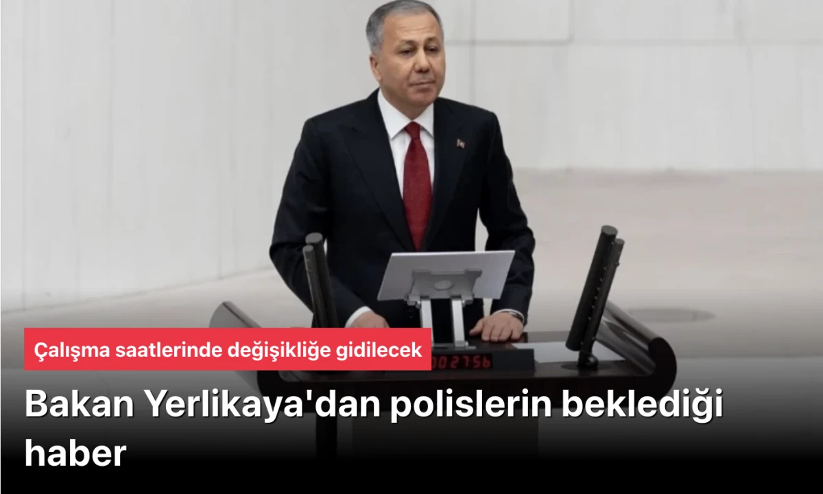 Yerlikaya Dev M&uuml;jde verdi: Polislerin &Ccedil;alışma Saatleri Değişiyor! 4 Gruplu 12/36 Sisteme 2026'da Ge&ccedil;iş